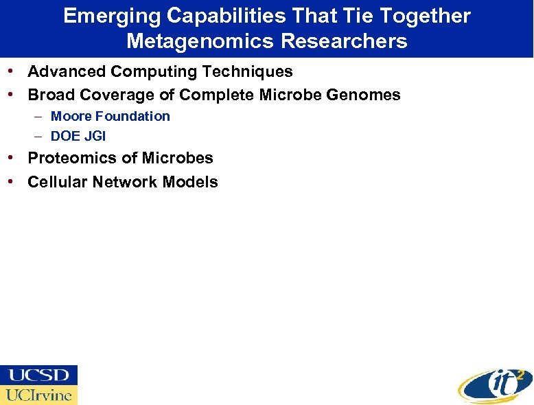 Emerging Capabilities That Tie Together Metagenomics Researchers • Advanced Computing Techniques • Broad Coverage