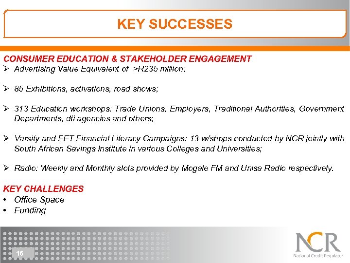 KEY SUCCESSES CONSUMER EDUCATION & STAKEHOLDER ENGAGEMENT Ø Advertising Value Equivalent of >R 235