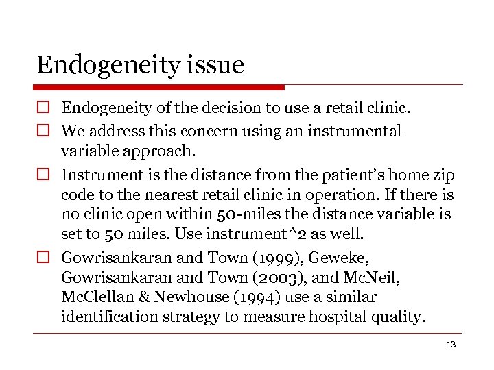Endogeneity issue o Endogeneity of the decision to use a retail clinic. o We