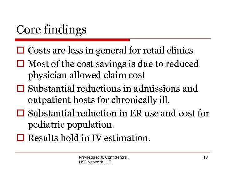 Core findings o Costs are less in general for retail clinics o Most of