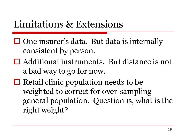 Limitations & Extensions o One insurer’s data. But data is internally consistent by person.