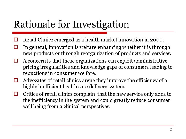 Rationale for Investigation o Retail Clinics emerged as a health market innovation in 2000.