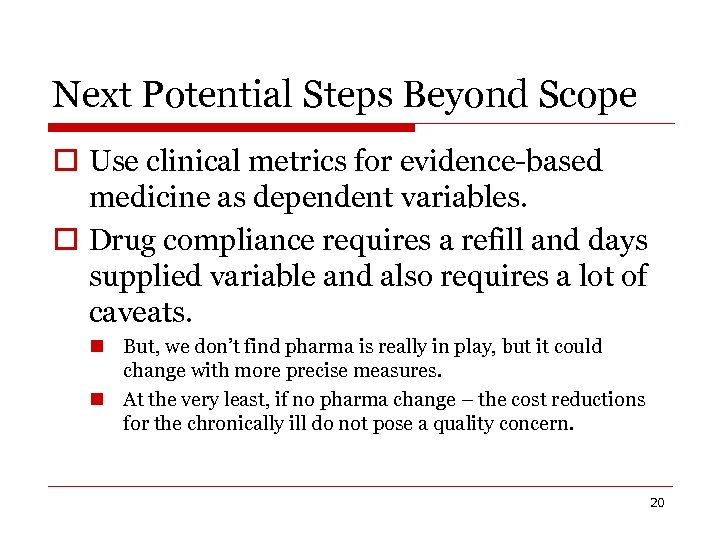 Next Potential Steps Beyond Scope o Use clinical metrics for evidence-based medicine as dependent