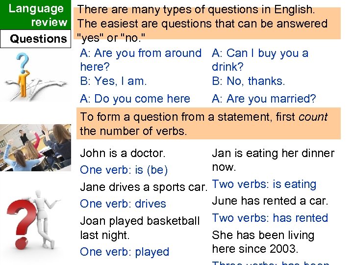 Language There are many types of questions in English. review The easiest are questions