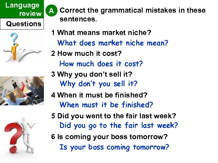 Language review Questions A Correct the grammatical mistakes in these sentences. 1 What means