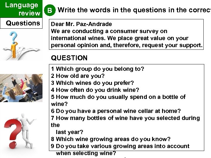 Language review Questions B Write the words in the questions in the correct Dear