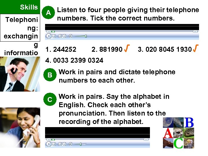 Skills A Listen to four people giving their telephone numbers. Tick the correct numbers.