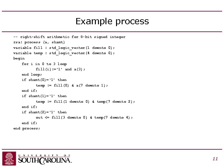 Example process -- right-shift arithmetic for 8 -bit signed integer rsa: process (a, shamt)