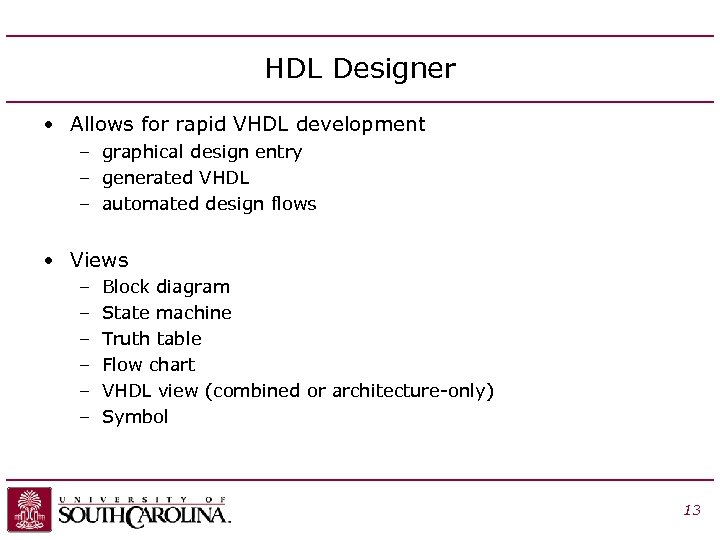 HDL Designer • Allows for rapid VHDL development – graphical design entry – generated