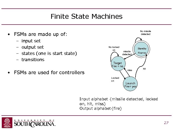 Finite State Machines No missile detected • FSMs are made up of: – –