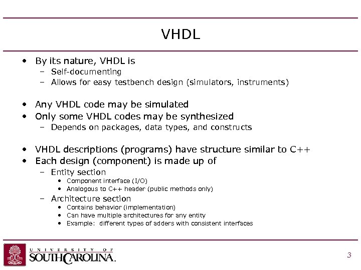 VHDL • By its nature, VHDL is – Self-documenting – Allows for easy testbench