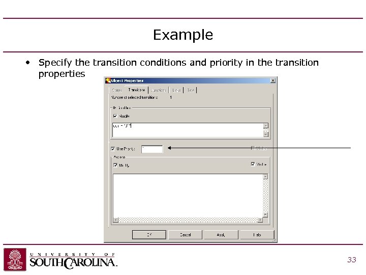 Example • Specify the transition conditions and priority in the transition properties 33 