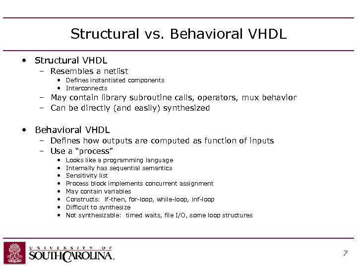 Structural vs. Behavioral VHDL • Structural VHDL – Resembles a netlist • Defines instantiated