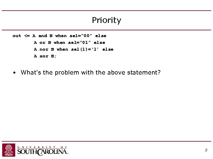 Priority out <= A and B when sel=“ 00” else A or B when