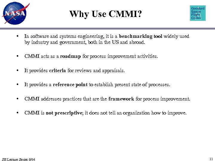 Why Use CMMI? • In software and systems engineering, it is a benchmarking tool