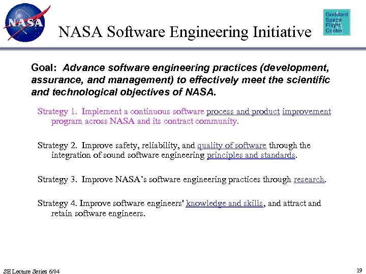 NASA Software Engineering Initiative Goal: Advance software engineering practices (development, assurance, and management) to