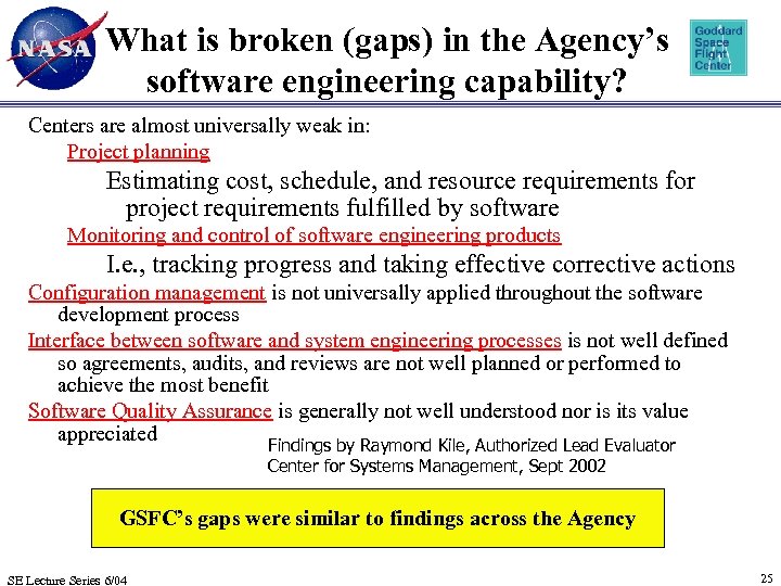 What is broken (gaps) in the Agency’s software engineering capability? Centers are almost universally