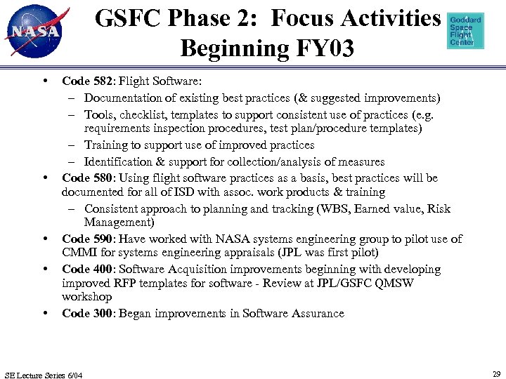 GSFC Phase 2: Focus Activities Beginning FY 03 • • • Code 582: Flight
