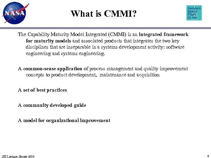 What is CMMI? The Capability Maturity Model Integrated (CMMI) is an integrated framework for