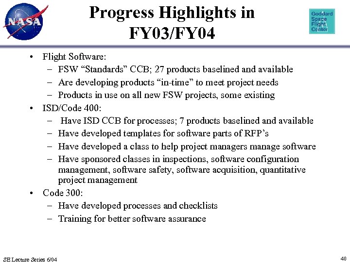 Progress Highlights in FY 03/FY 04 • Flight Software: – FSW “Standards” CCB; 27