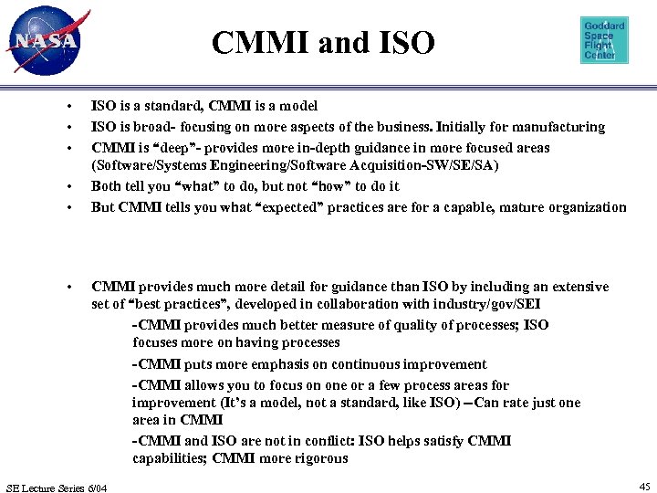 CMMI and ISO • • • ISO is a standard, CMMI is a model