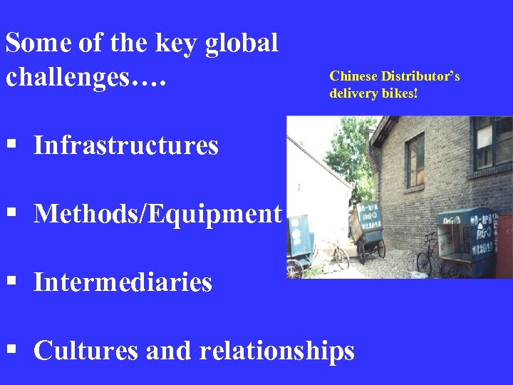 Some of the key global challenges…. Chinese Distributor’s delivery bikes! § Infrastructures § Methods/Equipment