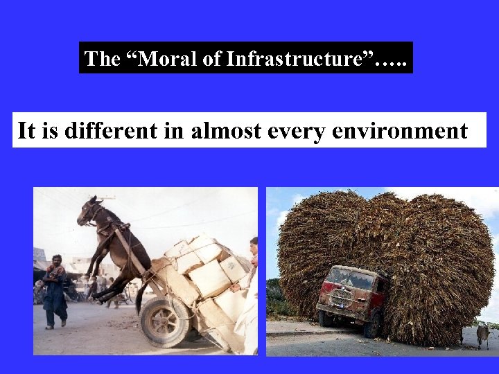 The “Moral of Infrastructure”…. . It is different in almost every environment 