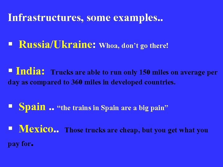 Infrastructures, some examples. . § Russia/Ukraine: Whoa, don’t go there! § India: Trucks are