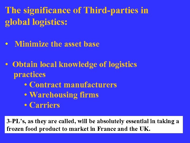 The significance of Third-parties in global logistics: • Minimize the asset base • Obtain