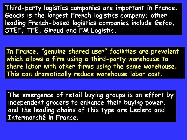 Third-party logistics companies are important in France. Geodis is the largest French logistics company;