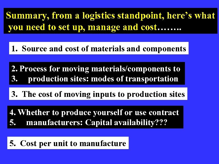 Summary, from a logistics standpoint, here’s what you need to set up, manage and