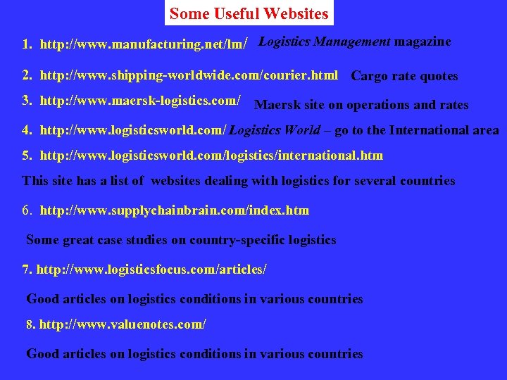 Some Useful Websites 1. http: //www. manufacturing. net/lm/ Logistics Management magazine 2. http: //www.