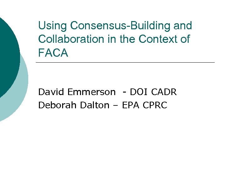 Using Consensus-Building and Collaboration in the Context of FACA David Emmerson - DOI CADR
