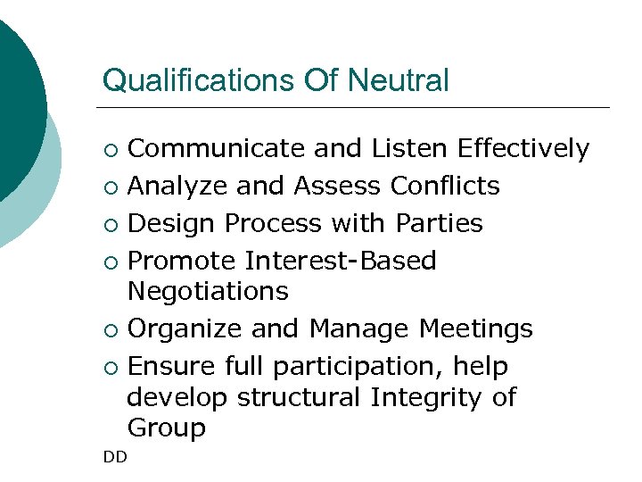 Qualifications Of Neutral Communicate and Listen Effectively ¡ Analyze and Assess Conflicts ¡ Design