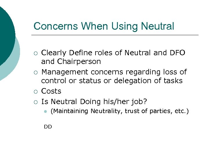Concerns When Using Neutral ¡ ¡ Clearly Define roles of Neutral and DFO and
