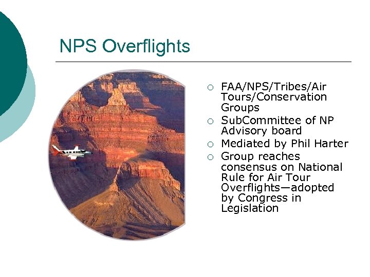 NPS Overflights ¡ ¡ FAA/NPS/Tribes/Air Tours/Conservation Groups Sub. Committee of NP Advisory board Mediated