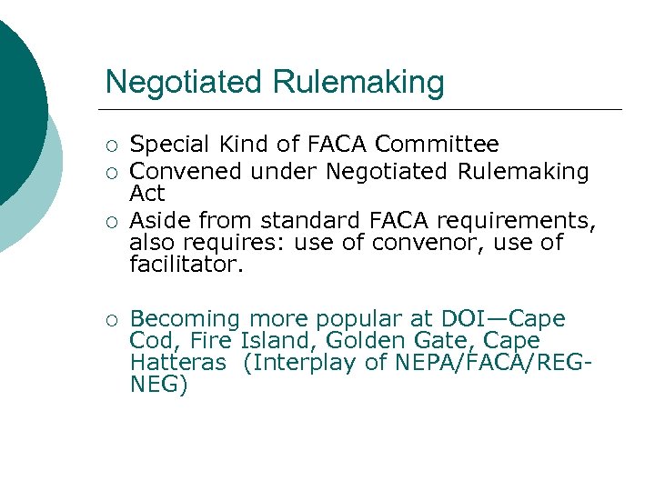 Negotiated Rulemaking ¡ ¡ Special Kind of FACA Committee Convened under Negotiated Rulemaking Act