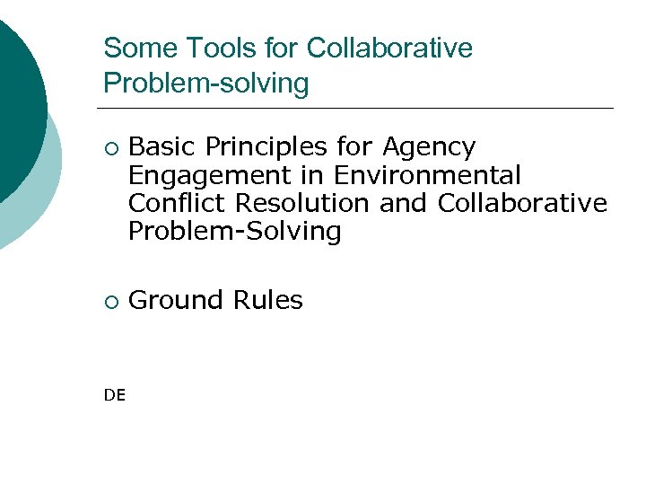 Some Tools for Collaborative Problem-solving ¡ ¡ DE Basic Principles for Agency Engagement in