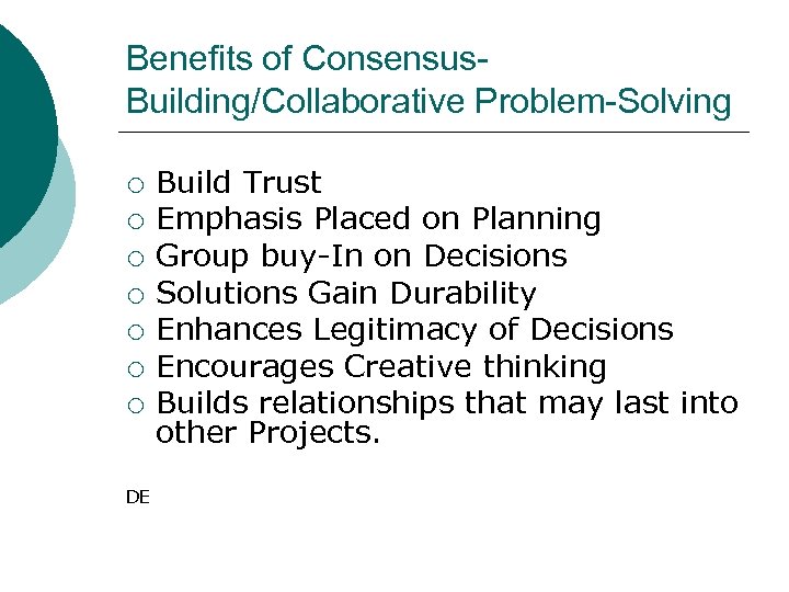 Benefits of Consensus. Building/Collaborative Problem-Solving ¡ ¡ ¡ ¡ DE Build Trust Emphasis Placed