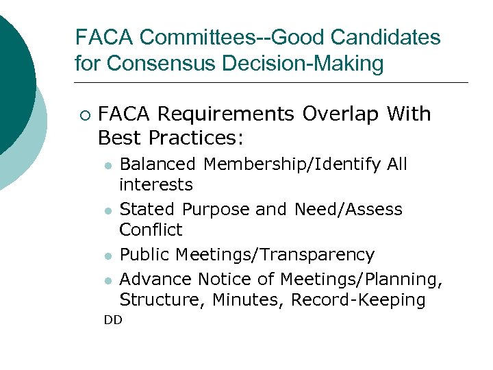 FACA Committees--Good Candidates for Consensus Decision-Making ¡ FACA Requirements Overlap With Best Practices: l
