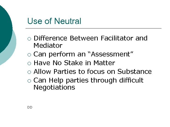 Use of Neutral ¡ ¡ ¡ DD Difference Between Facilitator and Mediator Can perform