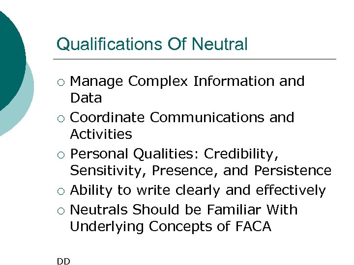 Qualifications Of Neutral ¡ ¡ ¡ Manage Complex Information and Data Coordinate Communications and