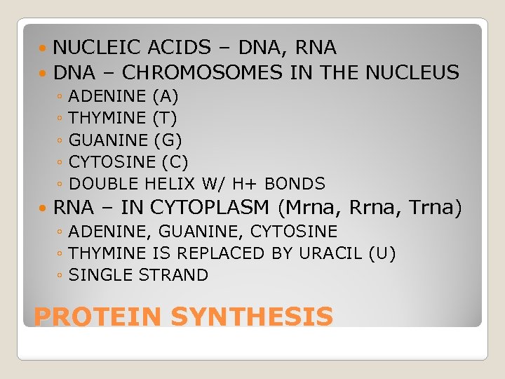 NUCLEIC ACIDS – DNA, RNA DNA – CHROMOSOMES IN THE NUCLEUS ◦ ADENINE (A)