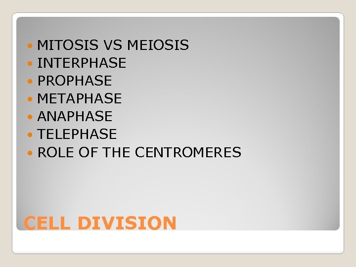 MITOSIS VS MEIOSIS INTERPHASE PROPHASE METAPHASE ANAPHASE TELEPHASE ROLE OF THE CENTROMERES CELL DIVISION