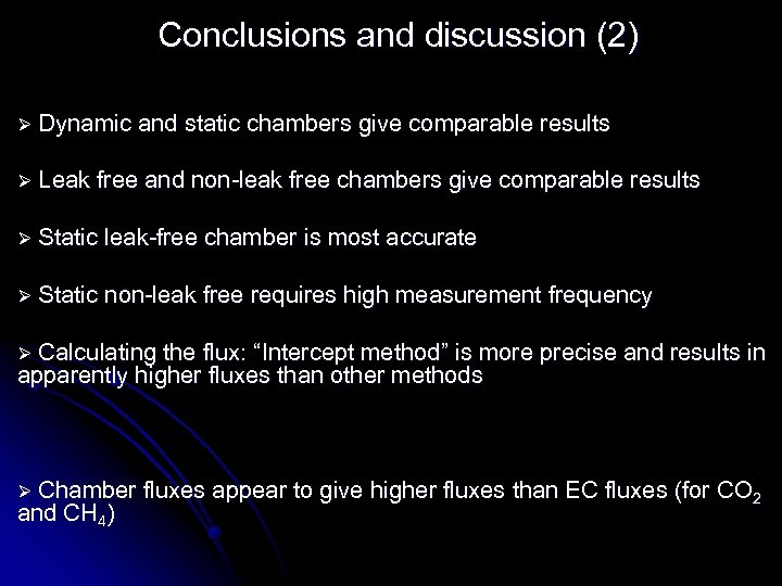 Conclusions and discussion (2) Ø Dynamic and static chambers give comparable results Ø Leak
