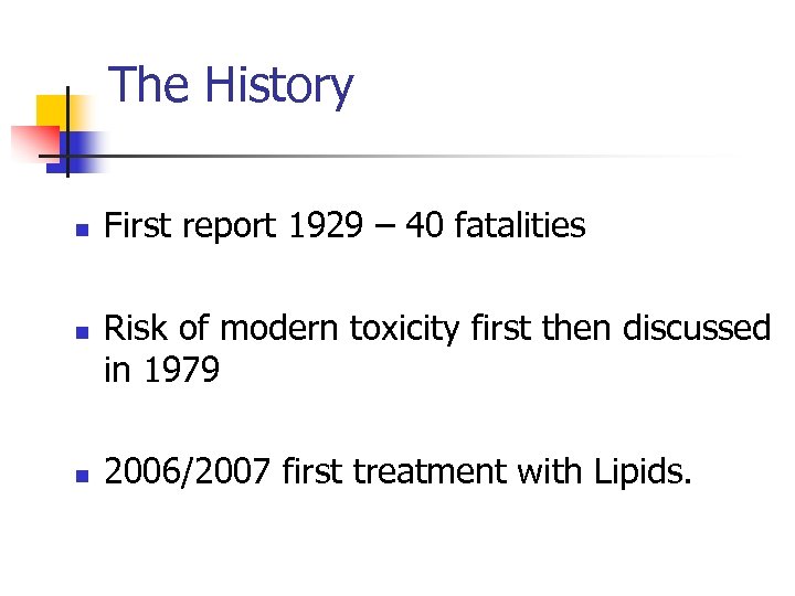 The History n n n First report 1929 – 40 fatalities Risk of modern