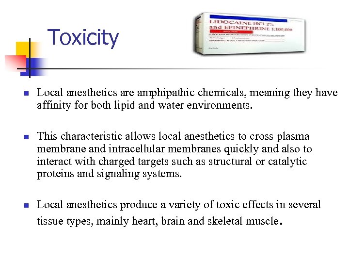 Toxicity n n n Local anesthetics are amphipathic chemicals, meaning they have affinity for