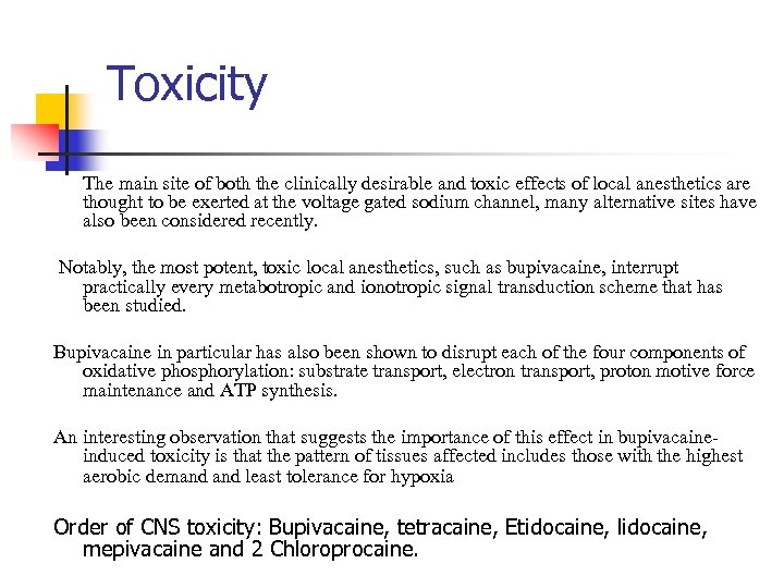 Toxicity The main site of both the clinically desirable and toxic effects of local