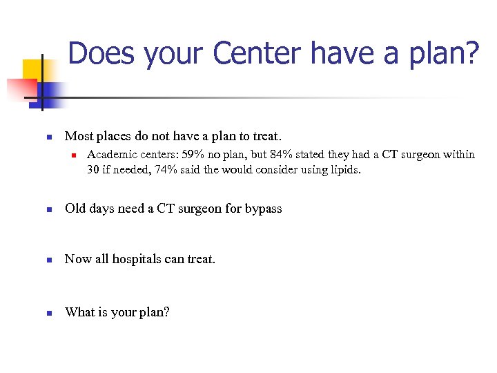 Does your Center have a plan? n Most places do not have a plan