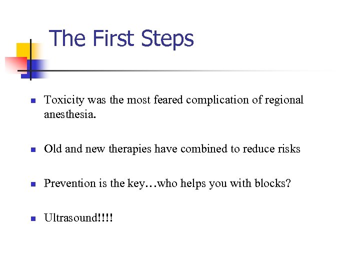 The First Steps n Toxicity was the most feared complication of regional anesthesia. n